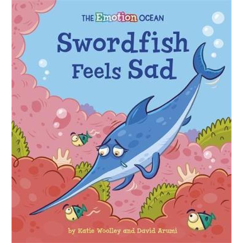 【预售】英文原版 The Emotion Ocean Swordfish Feels Sad 情感海洋 剑鱼感到悲伤 Katie Woolley 课外读物情绪绘本插画儿童书籍