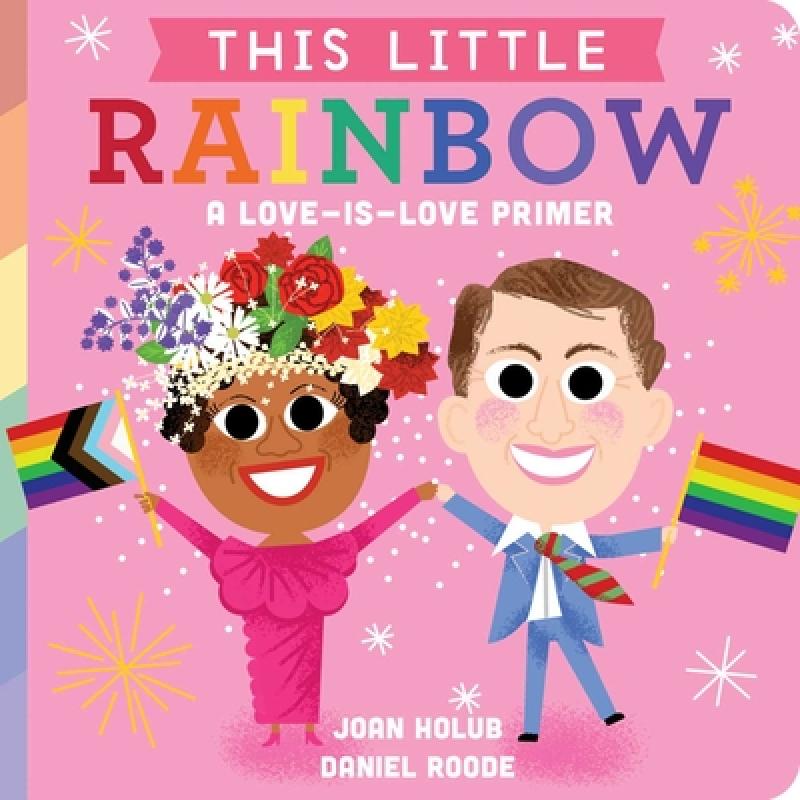 【4周达】This Little Rainbow: A Love-Is-Love Primer [9781534475601]