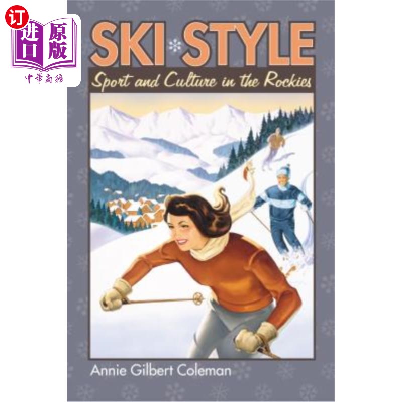 海外直订Ski Style: Sport and Culture in the Rockies 滑雪风格:落基山脉的运动与文化