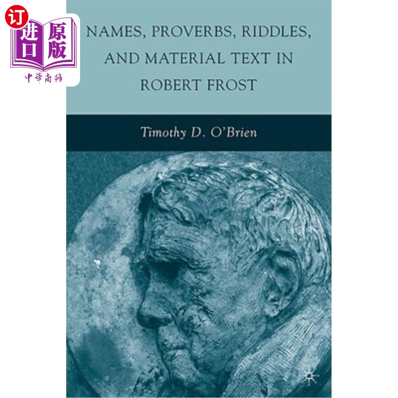 海外直订Names, Proverbs, Riddles, and Material Text in Robert Frost 《罗伯特·弗罗斯特》中的名字、谚语、谜语和材料文