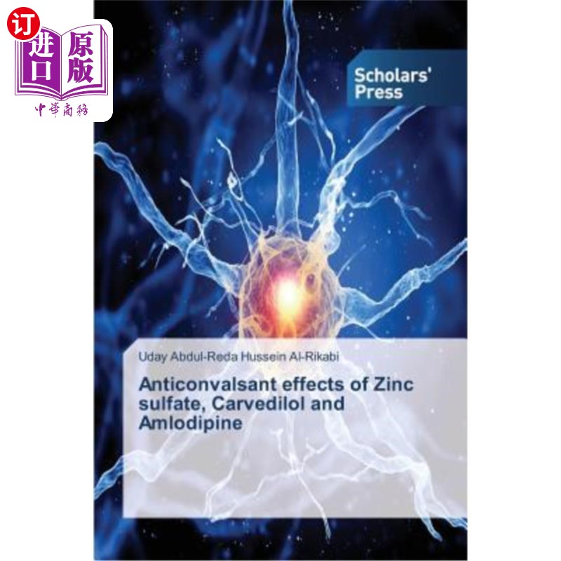 海外直订医药图书Anticonvalsant effects of Zinc sulfate, Carvedilol and Amlodipine 硫酸锌、卡维地洛和氨氯地平的抗惊