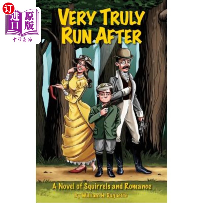 海外直订Very Truly Run After: A Novel of Squirrels and Romance 非常真实的追逐：一部关于松鼠与浪漫的小说