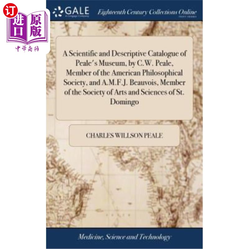 海外直订医药图书A Scientific and Descriptive Catalogue of Peale's Museum, by C.W. Peale, Member  《皮尔博物馆的科学