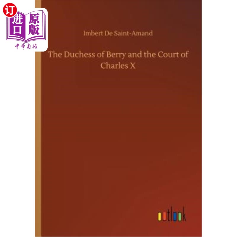 海外直订The Duchess of Berry and the Court of Charles X 贝里公爵夫人和查理十世的宫廷