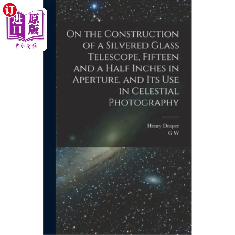 海外直订On the Construction of a Silvered Glass Telescope, Fifteen and a Half Inches in  银玻璃望远镜的构造，15英寸