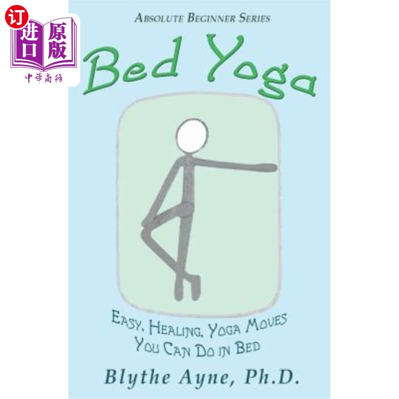海外直订Bed Yoga: Easy, Healing, Yoga Move You Can Do in Bed 床上瑜伽：床上可以做的简单的，治疗的，瑜伽动作。