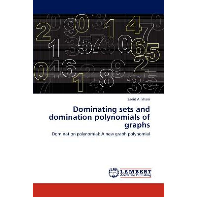 【4周达】Dominating Sets and Domination Polynomials of Graphs [9783847344827]