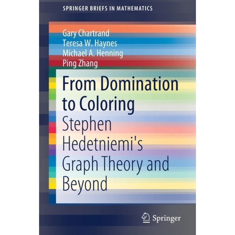【4周达】From Domination to Coloring : Stephen Hedetniemi's Graph Theory and Beyond [9783030311094]