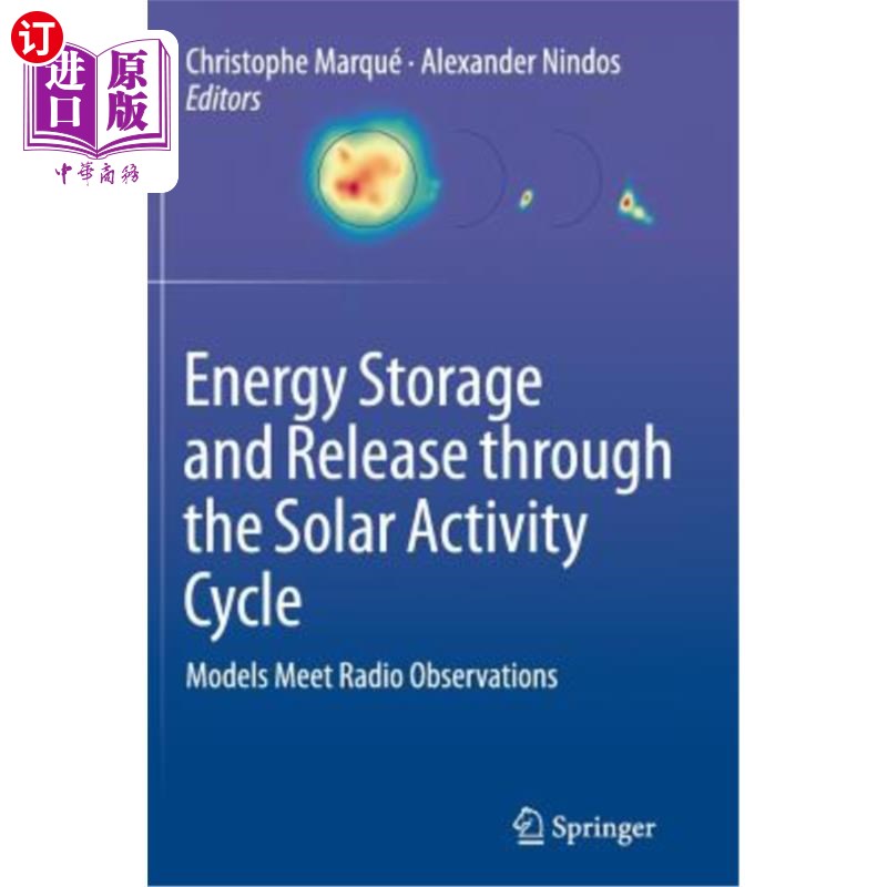 海外直订Energy Storage and Release Through the Solar Activity Cycle: Models Meet Radio O 通过太阳活动周期的能量储存