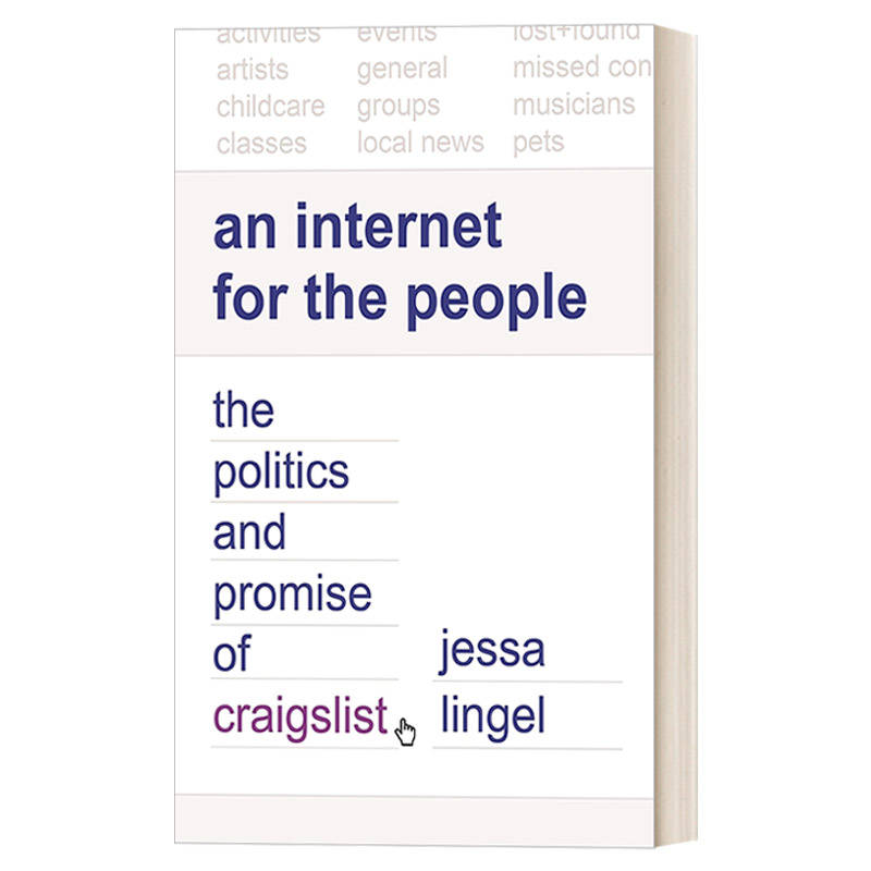 英文原版 An Internet for the People 为人民服务的互联网站craigslist 精装大众传媒学研究专著 Jessa Lingel 英文版 进口英语原