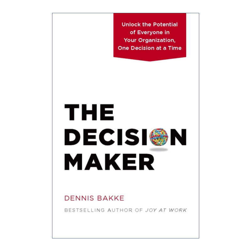 决策者 英文原版 The Decision Maker 释放组织中每个人的潜力 企业管理 Dennis Bakke 精装 英文版 进口英语原版书籍