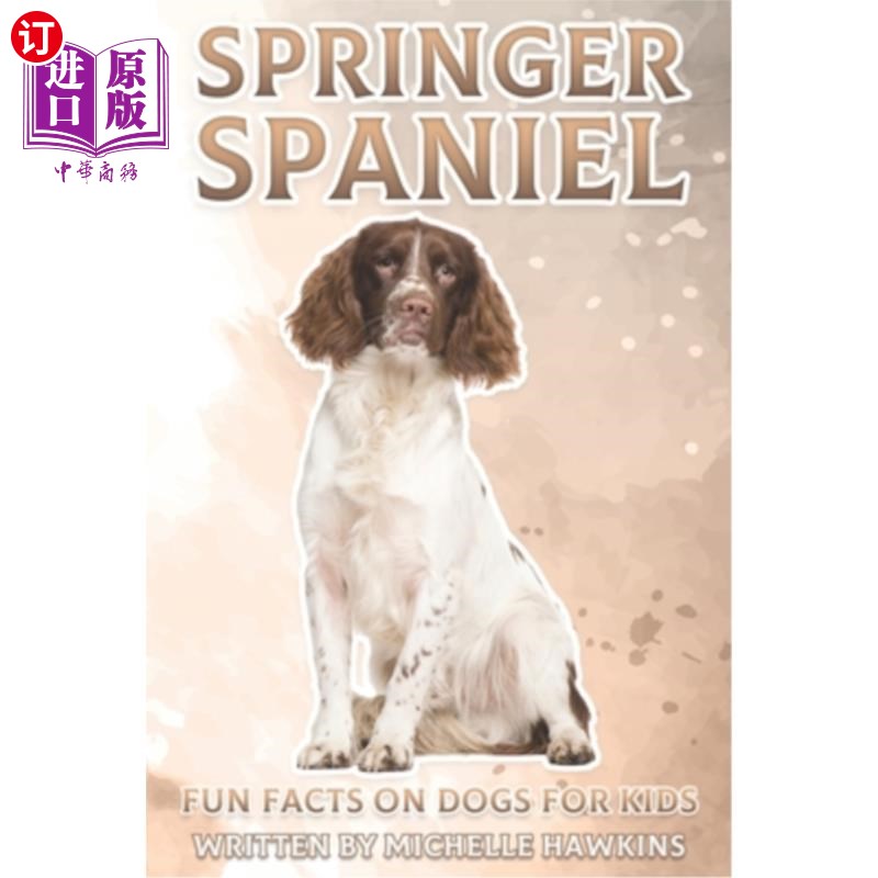 海外直订Springer Spaniel: Fun Facts on Dogs for Kids #20 西班牙猎犬:儿童狗的有趣事实#20