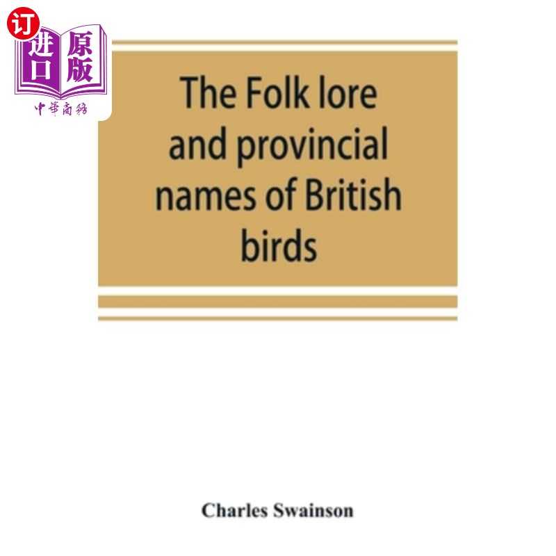 海外直订The folk lore and provincial names of British birds 英国鸟类的民间传说和地方名称