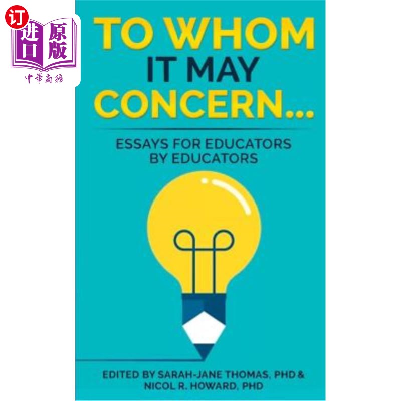 海外直订To Whom it May Concern...: Essays for educators by educators 致相关人士……：教育工作者为教育工作者撰写的论文