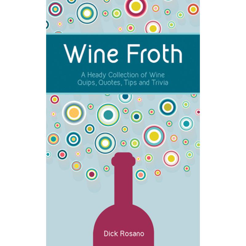 【4周达】Wine Froth: A Heady Collection of Wine Quips, Quotes, Tips and Trivia [9781935879411]