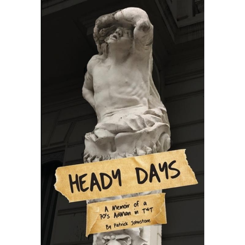 【4周达】Heady Days - A Memoir of a 70s AdMan in T&T [9789768244468]