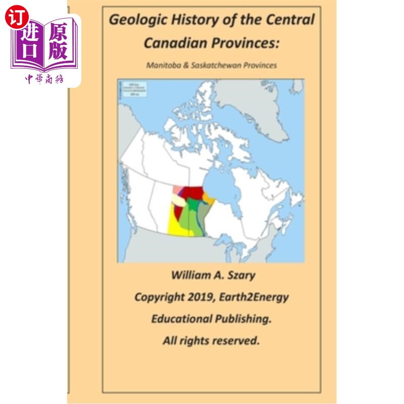 海外直订Geologic History of the Central Canadian Provinces: Manitoba & Saskatchewan Prov 加拿大中部省份的地质历史: